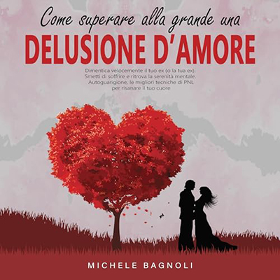 Michele Bagnoli - Come superare alla grande una delusione d'amore (2024) (mp3 - 128 kbps)