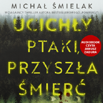 Michał Śmielak - Ucichły ptaki, przyszła śmierć (2023)