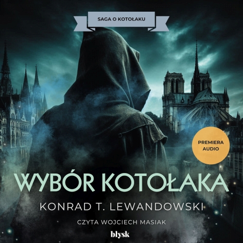 Lewandowski T. Konrad - Cykl: Saga o Kotołaku (tom 8) Wybór Kotołaka (2026)