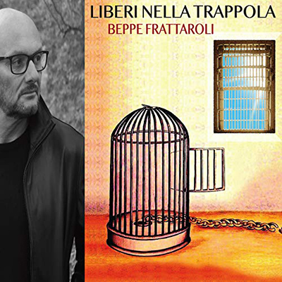 Beppe Frattaroli - Liberi nella trappola (2021) (mp3 - 128 kbps)