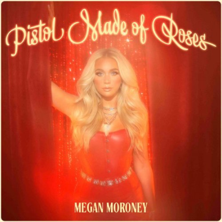 7193f95f 4cdf 444f a709 9654cc349af9 - Megan Moroney - Pistol Made of Roses (2022)