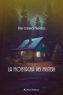 Pina Cofano Mancino - La montagna dei misteri (2023)