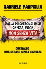 Gabriele Parpiglia – Dalla discoteca si esce senza voce, non senza vita. Corinaldo, una strage senza risposte (2026)
