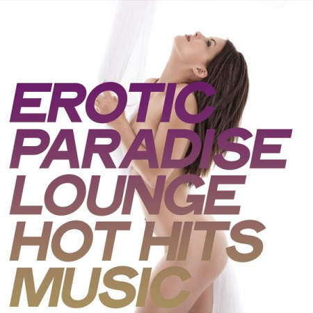 Various Artists - Erotic Paradise Lounge Hot Hits Music (2020)