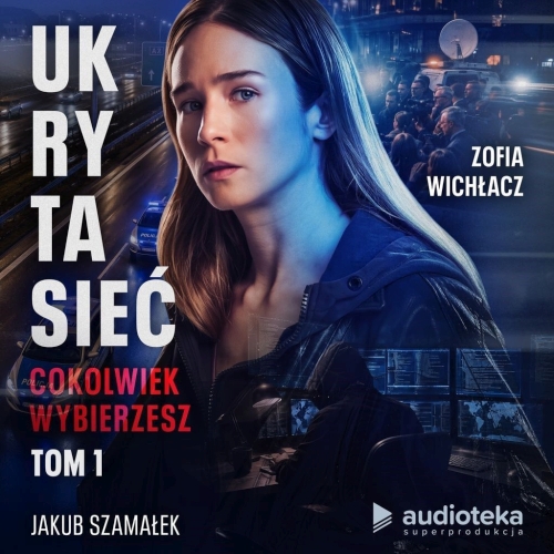 Szamałek Jakub - Cykl: Ukryta sieć (tom 1) Cokolwiek wybierzesz (SUPERPRODUKCJA) (2026)