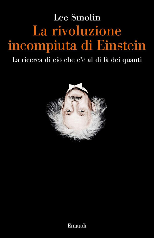 Lee Smolin - La rivoluzione incompiuta di Einstein. La ricerca di ciò che c'è al di là dei quanti (2020)