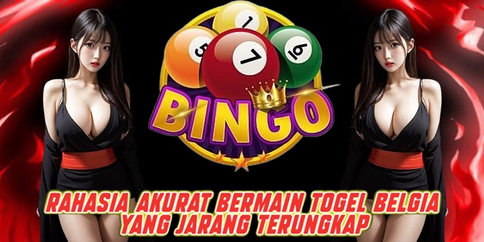 Rahasia Akurat Bermain Togel Belgia yang Jarang Terungkap