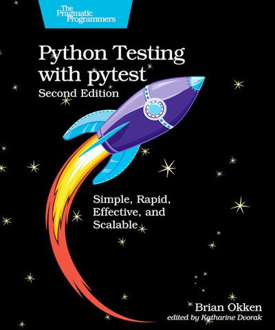 Python Testing with pytest: Simple, Rapid, Effective, and Scalable, 2nd Edition