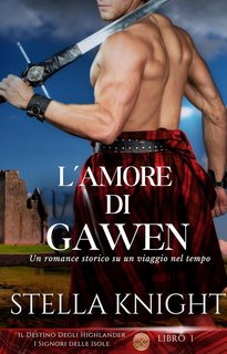 Stella Knight - Il Destino Degli Highlander. I Signori delle Isole 1. L’amore di Gawen (2024)