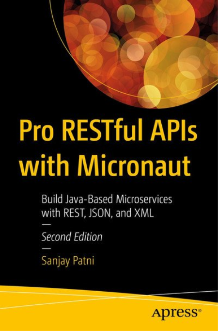 Pro RESTful APIs with Micronaut: Build Java-Based Microservices with REST, JSON, and XML, 2nd Edition (True EPUB)