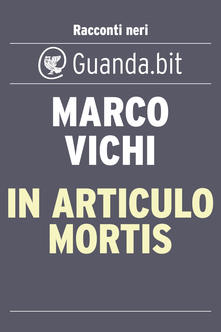 Marco Vichi – In articulo mortis (2015)
