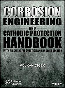 Corrosion Engineering and Cathodic Protection Handbook: With Extensive Question and Answer Section