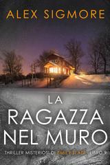 Alex Sigmore – Emily Slate Vol. 9. La Ragazza nel Muro (2026)