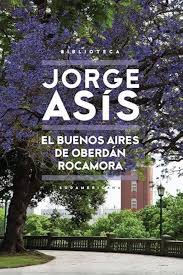 EL BUENOS AIRES DE OBERDAN ROCAMORA, JORGE ASIS