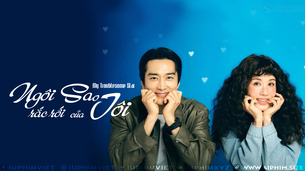 Ngôi Sao Rắc Rối của Tôi - My Troublesome Star (2025)