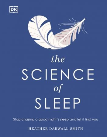 The Science of Sleep: Stop Chasing a Good Night's Sleep and Let It Find You (True PDF) The Science of Sleep: Stop Chasing a Good Night's Sleep and Let It Find You (True PDF)