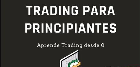 TRADING PARA PRINCIPIANTES: Aprende Trading desde 0