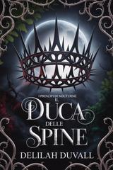 Delilah Duvall – I Principi di Nocturne Vol. 1. Il Duca delle Spine (2026)