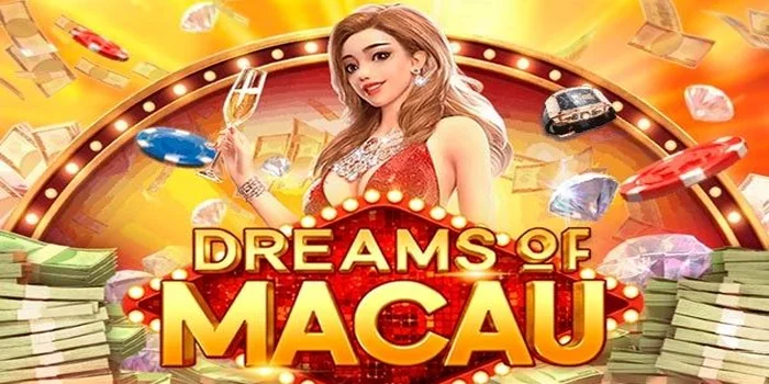 Trik Jitu Meraih Maxwin di Slot Dreams Of Macau