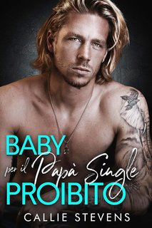 Callie Stevens - Hawthorns 2. Un bambino per il papà single proibito (2024)