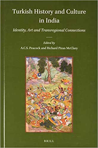 Turkish History and Culture in India Identity, Art and Transregional Connections