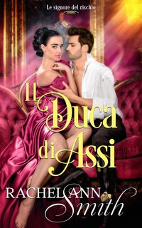Rachel Ann Smith - Le signore del rischio Vol. 2. Il Duca di Assi (2024)