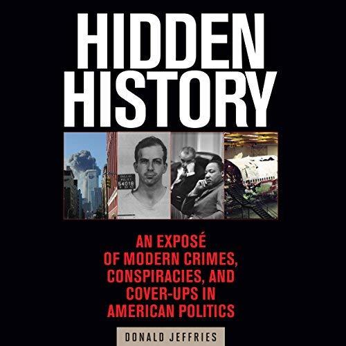 An Expos&eacute; of Modern Crimes, Conspiracies, and Cover-Ups in American Politics - Donald Jeffries
