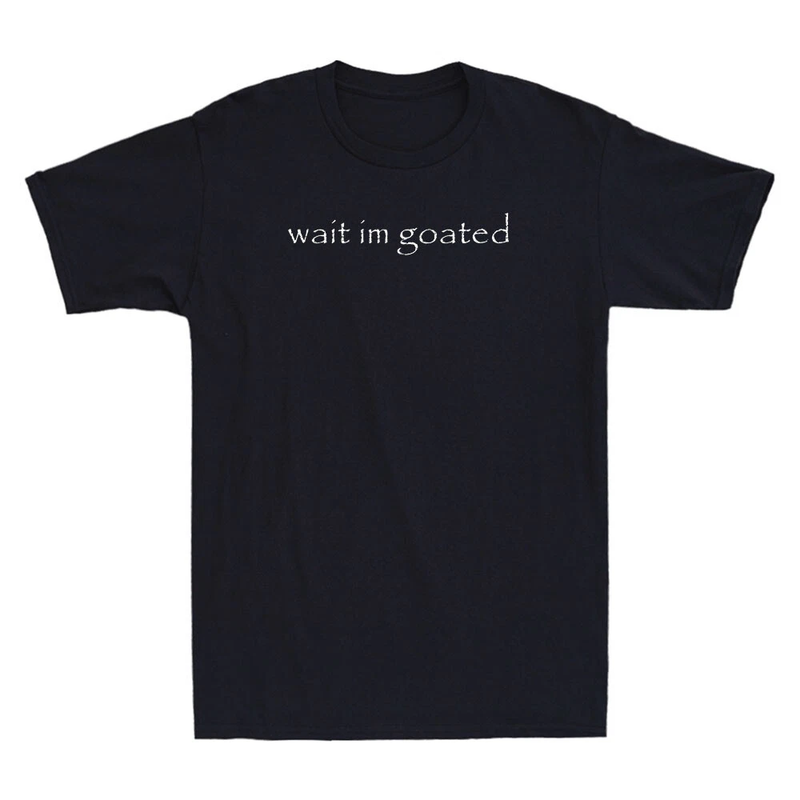 Wait Im Goated Funny Meme Humor Quote Saying Vintage Mens Short Sleeve T-Shirt