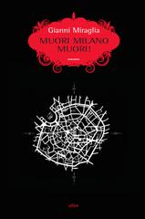 Gianni Miraglia – Muori Milano muori! (2011)