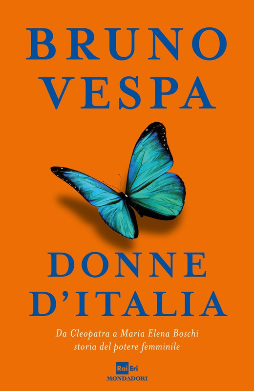 Bruno Vespa – Donne d’Italia. Da Cleopatra a Maria Elena Boschi storia del potere femminile (2015)