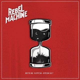 Rebel Machine - Nothing Happens Overnight (2016).mp3 - 320 Kbps