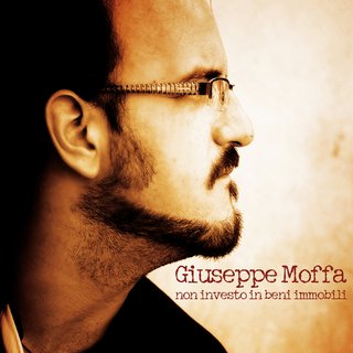 Giuseppe Moffa - Non investo in beni immobili (2011) .mp3 - 320 kbps
