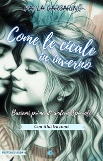 Paola Garbarino - Come le cicale in inverno. ("Baciami prima di andare" Dilogia Vol. 2) (2025)