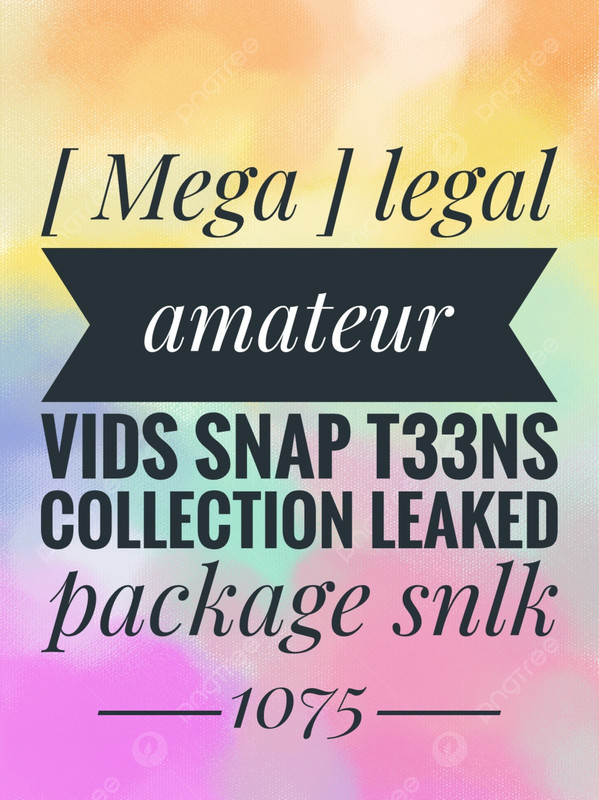 [ Mega ] legal amateur vids snap t33ns collection leaked package - snlk1075