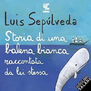 Luis Sepúlveda - Storia di una balena bianca raccontata da lei stessa (2019) .mp3 - 160 kbps
