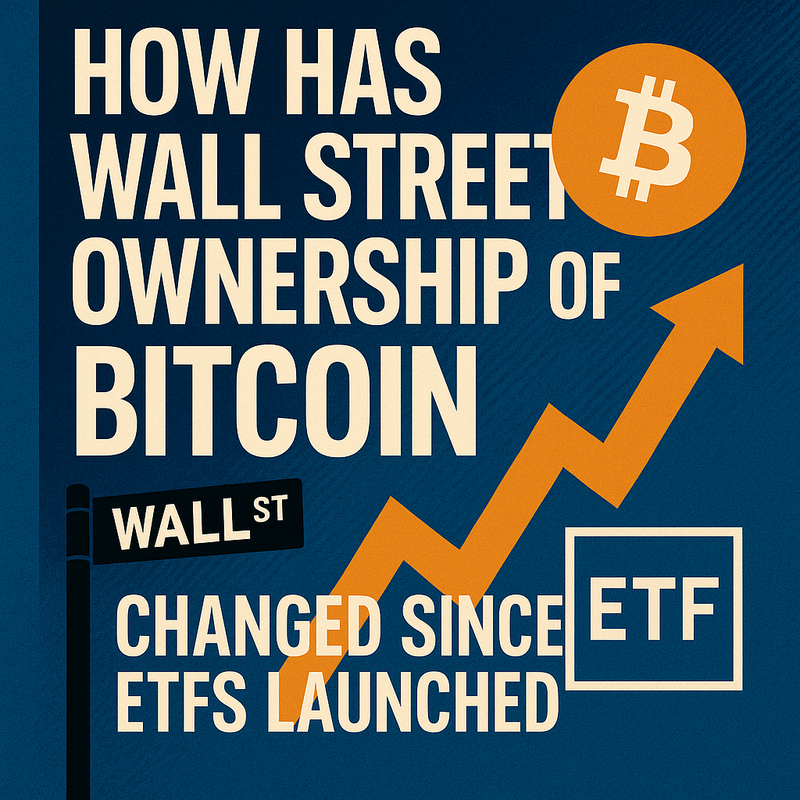 How has Wall Street ownership of bitcoin changed since ETFs launched