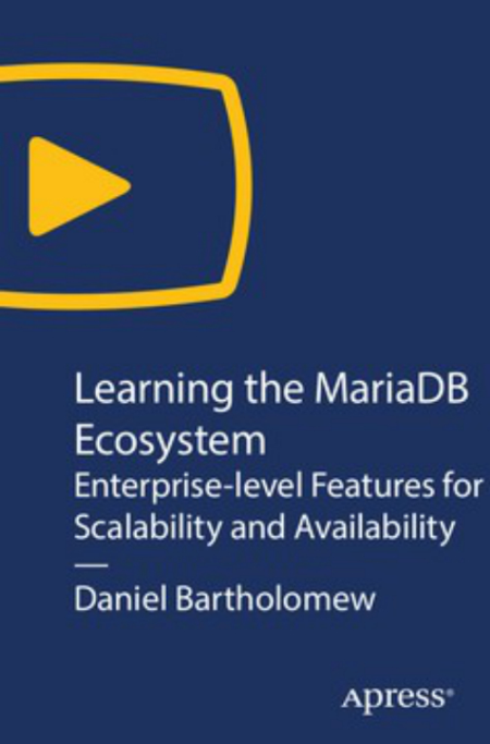 Learning the MariaDB Ecosystem: Enterprise level Features for Scalability and Availability