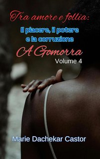 Marie Dachekar Castor - Tra amore e follia: il piacere, il potere e la corruzione a gomorra (2024)