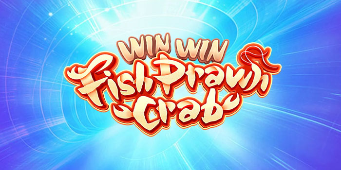 Cara Mudah Mendapatkan Jackpot Di Slot Win Win Fish Prawn Crab