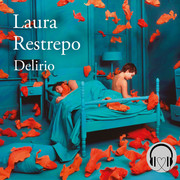 delirio premio alfaguara de novela 2004 - Laura Restrepo - Delirio - Voz humana