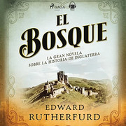 Edward Rutherfurd El bosque - Edward Rutherfurd - El bosque - Voz Humana