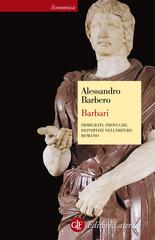 Alessandro Barbero – Barbari. Immigrati, profughi, deportati nell’impero romano (2012)