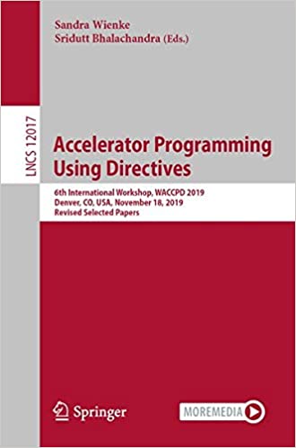 Accelerator Programming Using Directives  6th International Workshop, WACCPD 2019, Denver, CO, USA, November 18, 2019, R