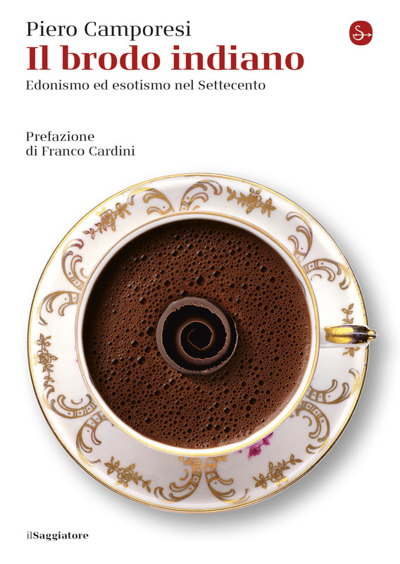 Piero Camporesi - Il brodo indiano. Edonismo e esotismo nel Settecento (2017)