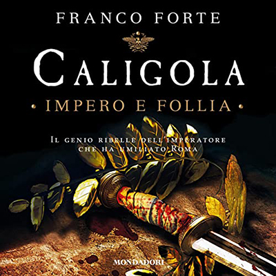 Franco Forte - Caligola. Impero e follia (2019) (mp3 - 128 kbps)