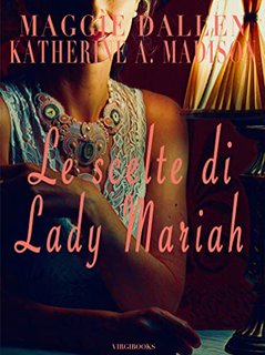 Maggie Dallen, Katherine Ann Madison - Le scelte di Lady Mariah (Sweet Regency Vol. 9) (2022)