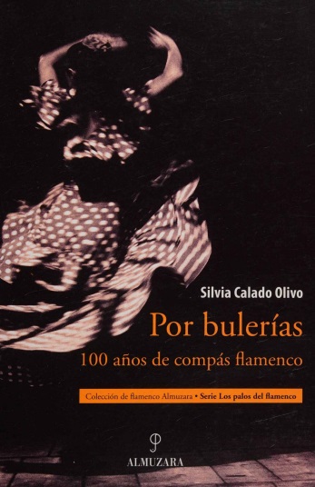 Por bulerías: 100 años de compás flamenco - Silvia Calado Olivo (PDF) [VS]