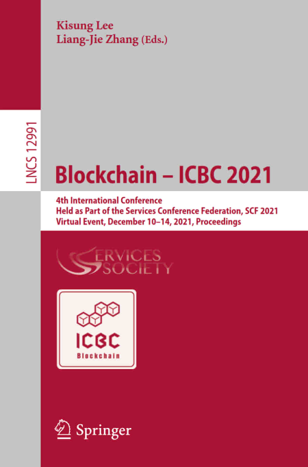 Blockchain – ICBC 2021: 4th International Conference, Held as Part of the Services Conference Federation, SCF 2021