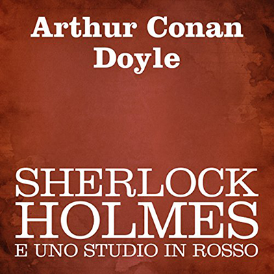 Arthur Conan Doyle - Sherlock Holmes e uno studio in rosso (2014) (mp3 - 64 kbps)