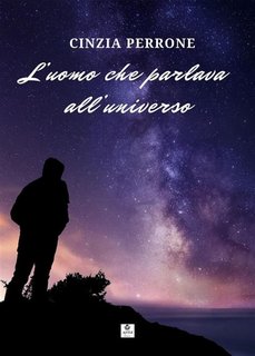Cinzia Perrone - L'uomo che parlava all'universo (2023)